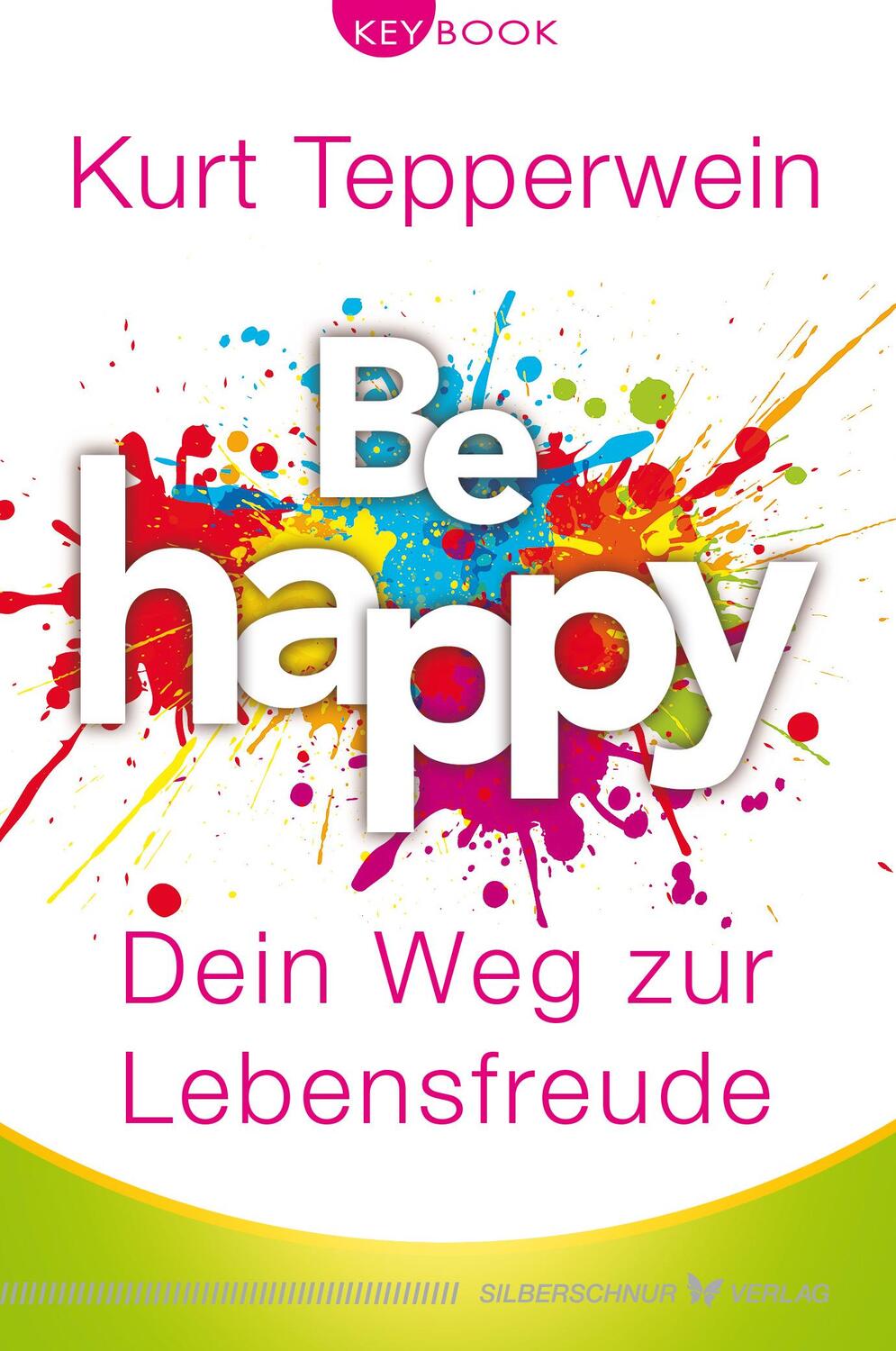 Cover: 9783969330333 | Be happy - Dein Weg zur Lebensfreude | Kurt Tepperwein | Taschenbuch