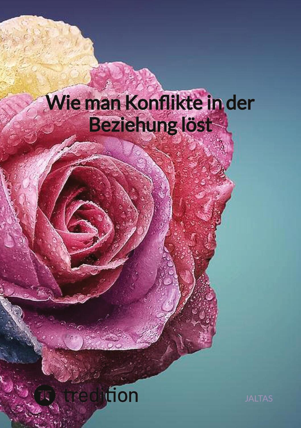 Cover: 9783347826076 | Wie man Konflikte in der Beziehung löst | Jaltas | Taschenbuch | 64 S.