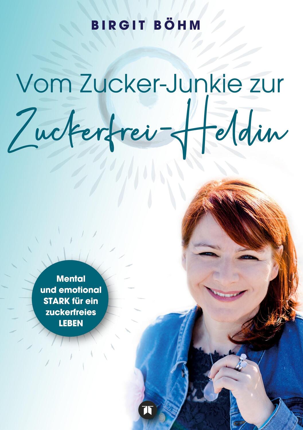 Cover: 9783347160798 | Vom Zucker-Junkie zur Zuckerfrei-Heldin | Birgit Böhm | Buch | 244 S.