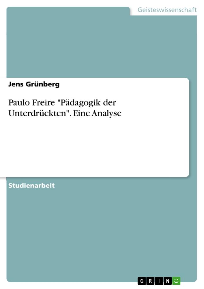 Cover: 9783638723121 | Paulo Freire "Pädagogik der Unterdrückten". Eine Analyse | Grünberg