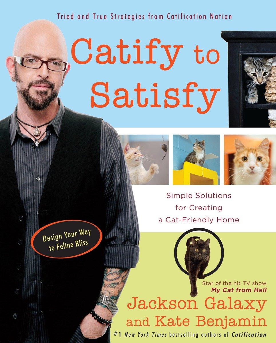 Cover: 9780399176999 | Catify to Satisfy | Simple Solutions for Creating a Cat-Friendly Home