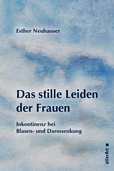 Cover: 9783909066223 | Das stille Leiden der Frauen | Inkontinenz bei Blasen- und Darmsenkung