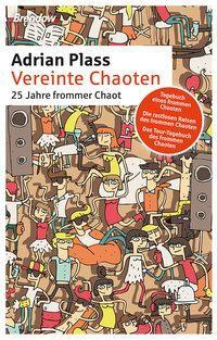 Cover: 9783865067845 | Vereinte Chaoten | 25 Jahre frommer Chaot. Jubiläumsausgabe | Plass