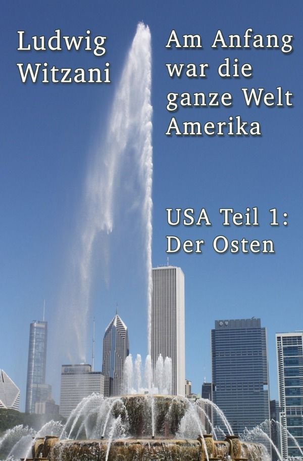 Cover: 9783758430077 | Am Anfang war die ganze Welt Amerika | USA Teil 1: Der Osten | Witzani