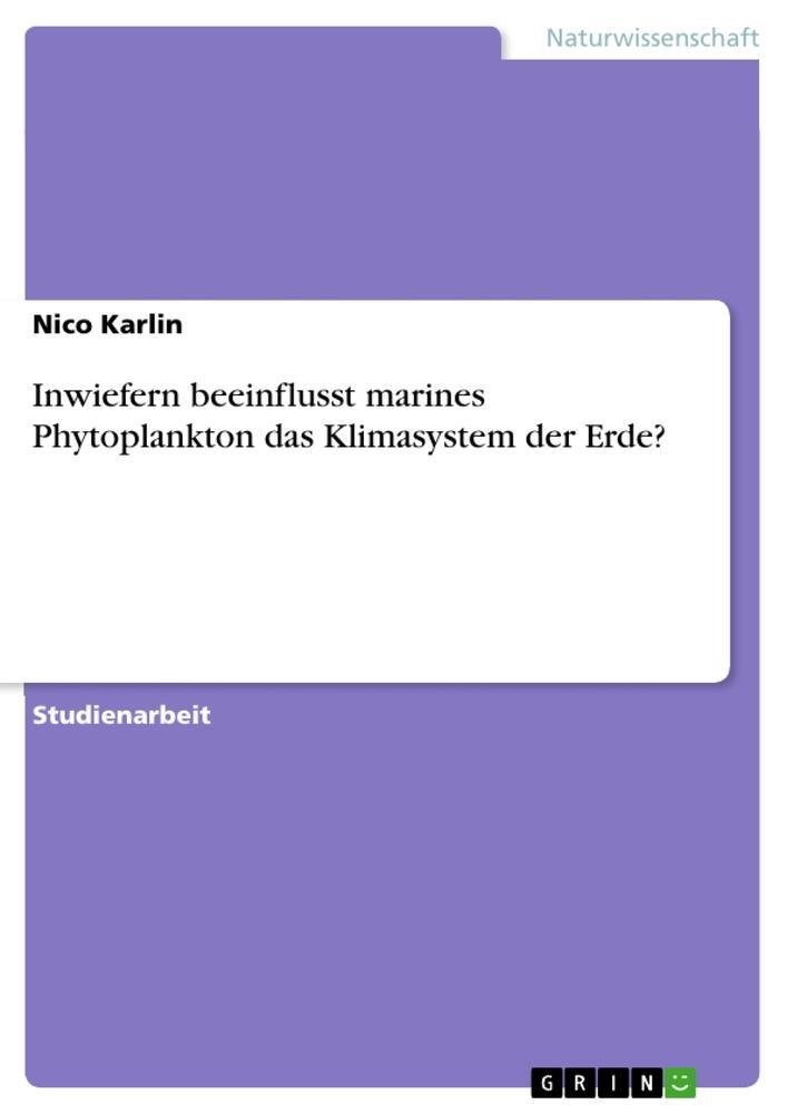 Cover: 9783668285576 | Inwiefern beeinflusst marines Phytoplankton das Klimasystem der Erde?