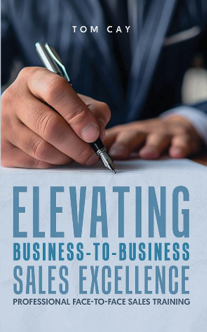 Cover: 9781917399258 | Elevating B2B Sales Excellence | Professional F2F sales training | Cay