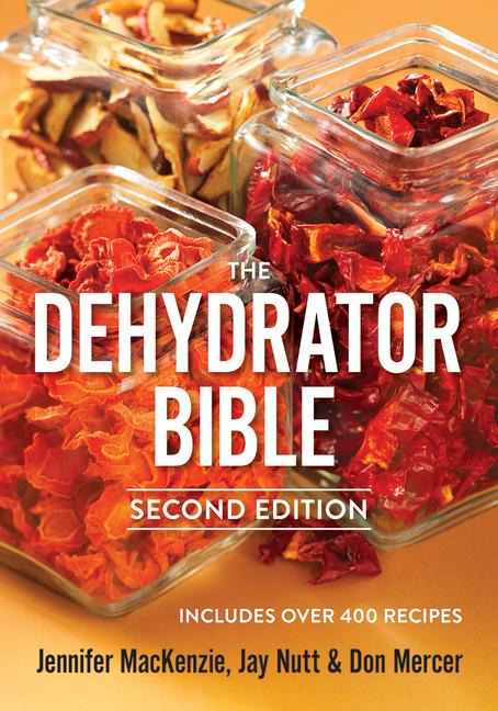 Cover: 9780778802136 | The Dehydrator Bible | Includes over 400 Recipes | Don Mercer (u. a.)