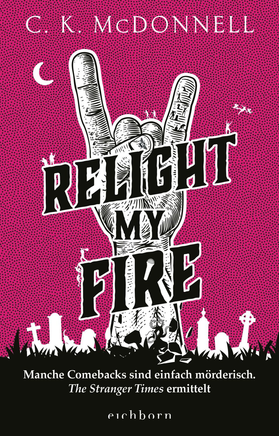 Cover: 9783847901761 | Relight My Fire | C. K. Mcdonnell | Buch | The Stranger Times | 560 S.