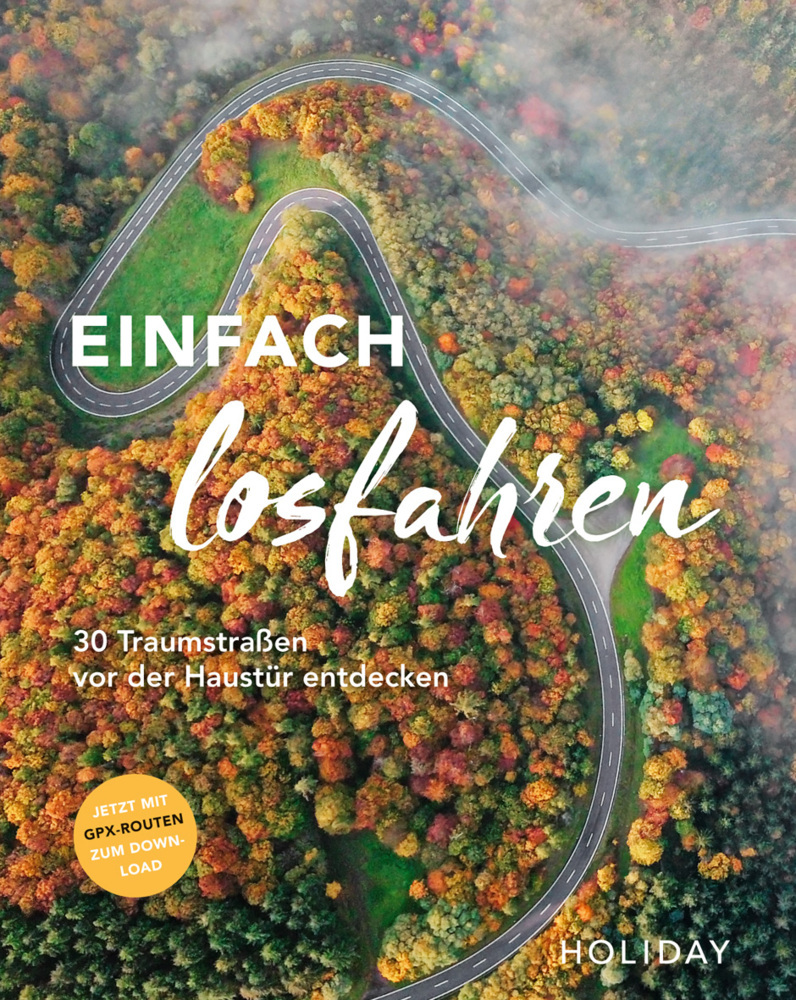 Cover: 9783834233134 | HOLIDAY Reisebuch: Einfach losfahren. 30 Traumstraßen vor der...