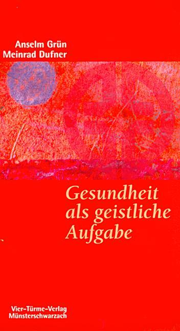 Cover: 9783878683940 | Gesundheit als geistliche Aufgabe | Anselm Grün (u. a.) | Taschenbuch