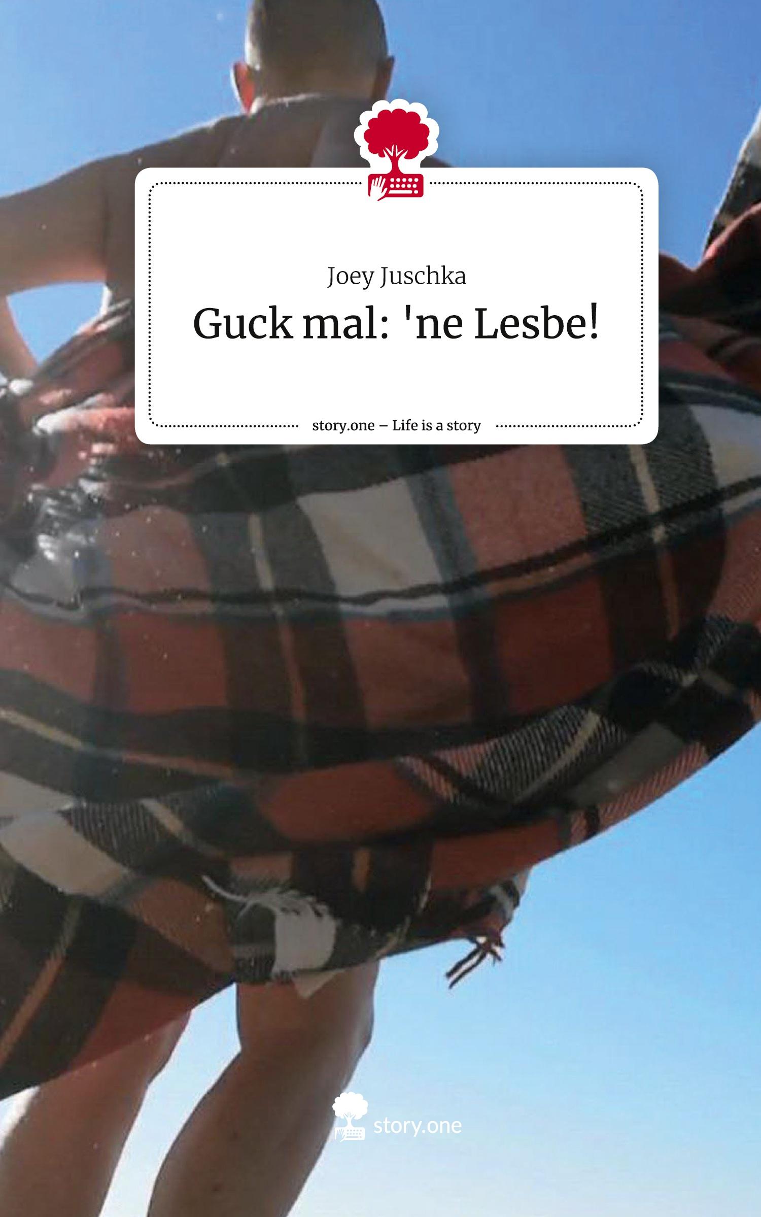 Cover: 9783711575197 | Guck mal: 'ne Lesbe!. Life is a Story - story.one | Joey Juschka