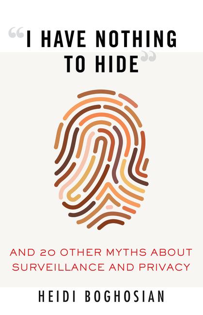 Cover: 9780807061268 | I Have Nothing to Hide: And 20 Other Myths about Surveillance and...