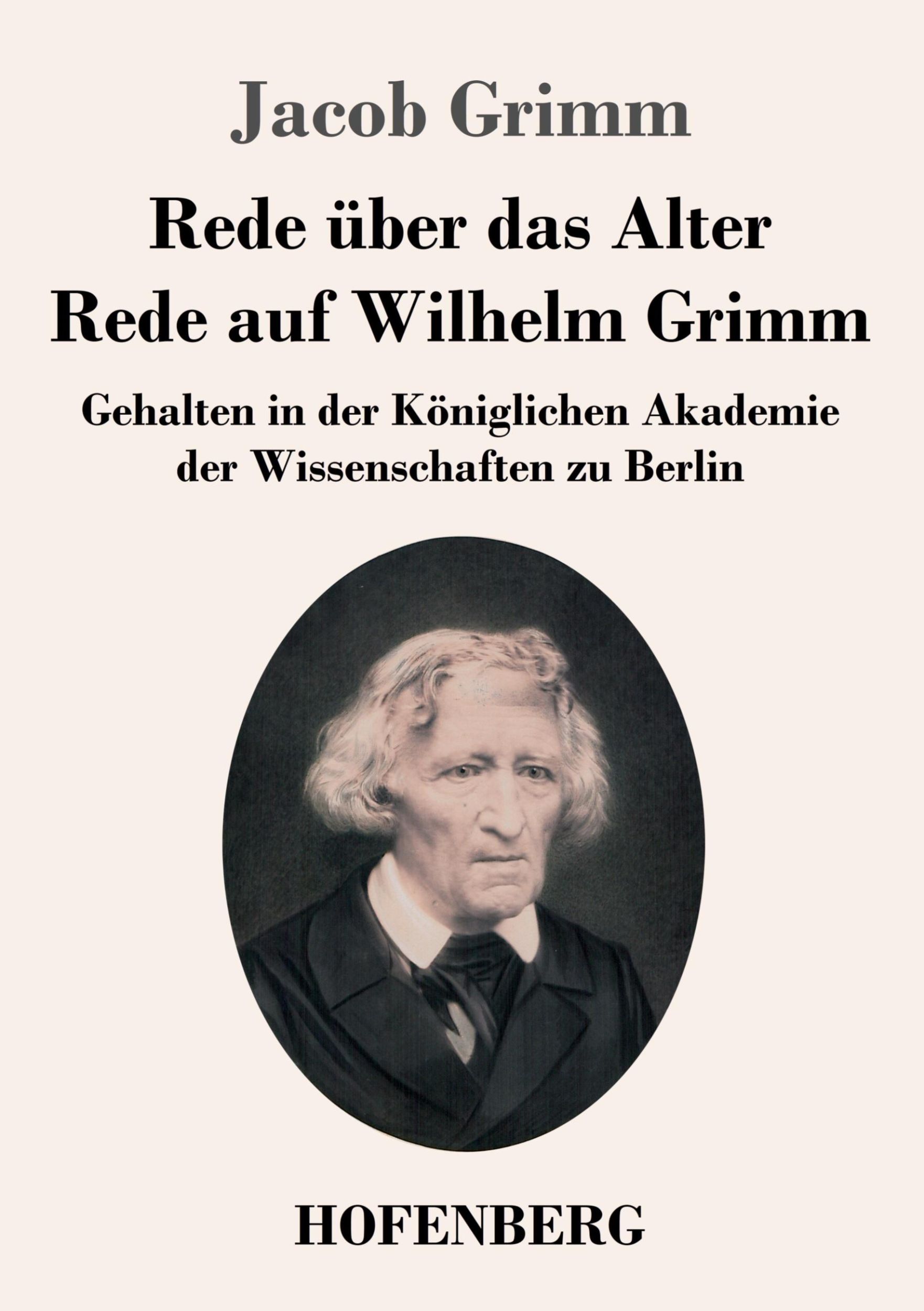 Cover: 9783743746459 | Rede über das Alter / Rede auf Wilhelm Grimm | Jacob Grimm | Buch