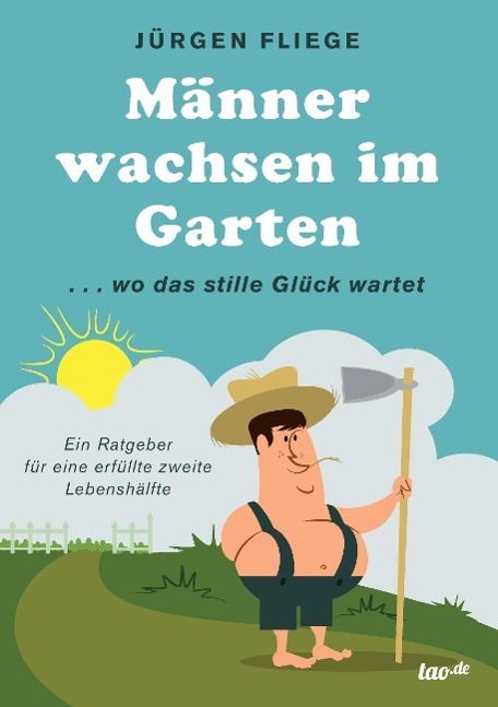 Cover: 9783958023130 | Männer wachsen im Garten | ...wo das stille Glück wartet | Fliege