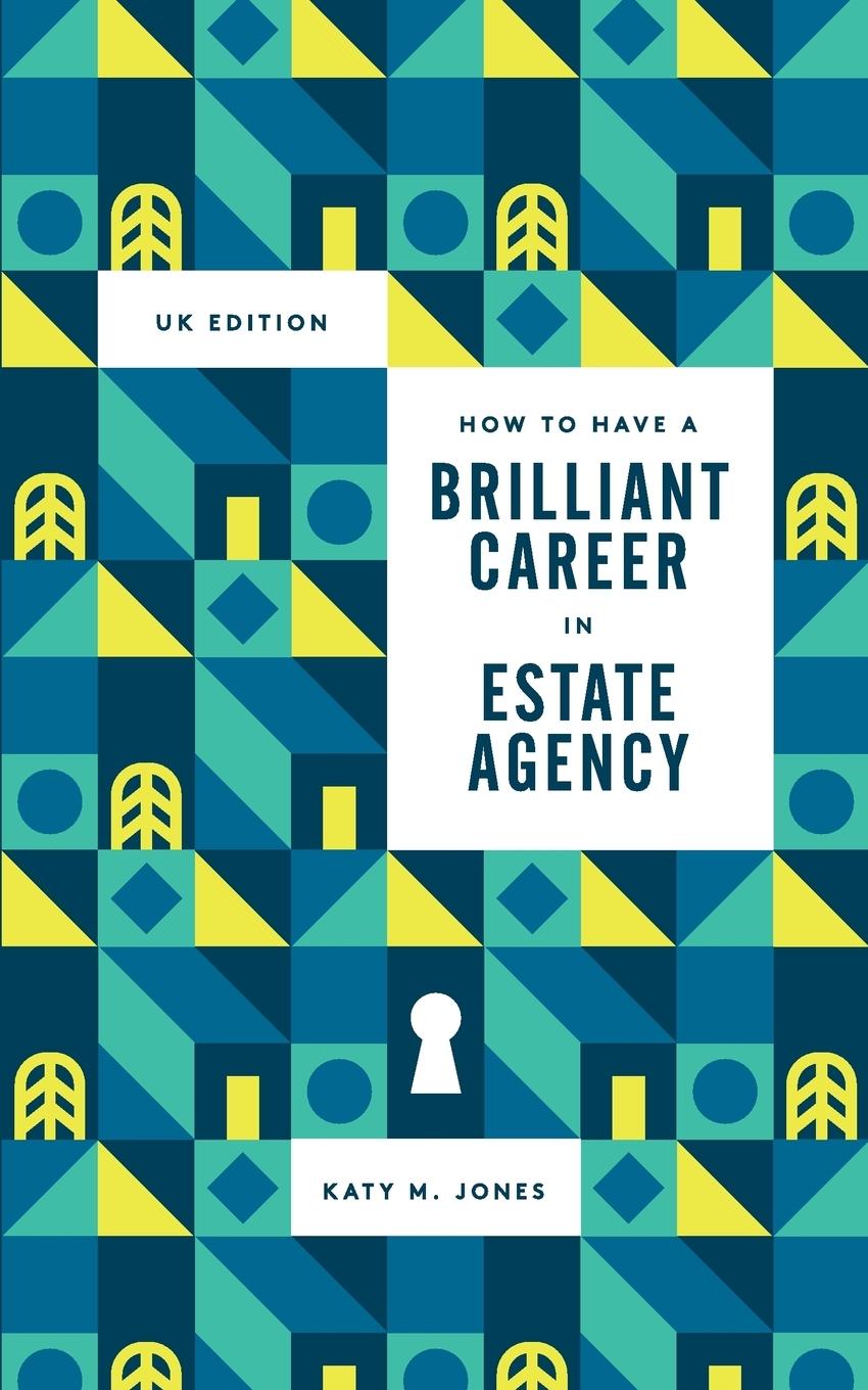 Cover: 9780995708105 | How to have a Brilliant Career in Estate Agency | Katy M Jones | Buch