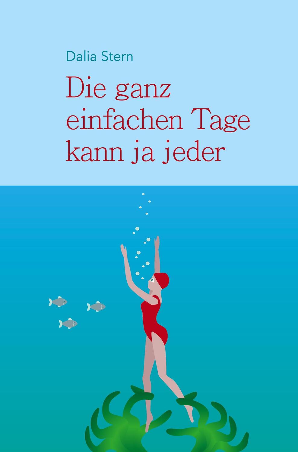 Cover: 9783985271351 | Die ganz einfachen Tage kann ja jeder | Dalia Stern | Taschenbuch