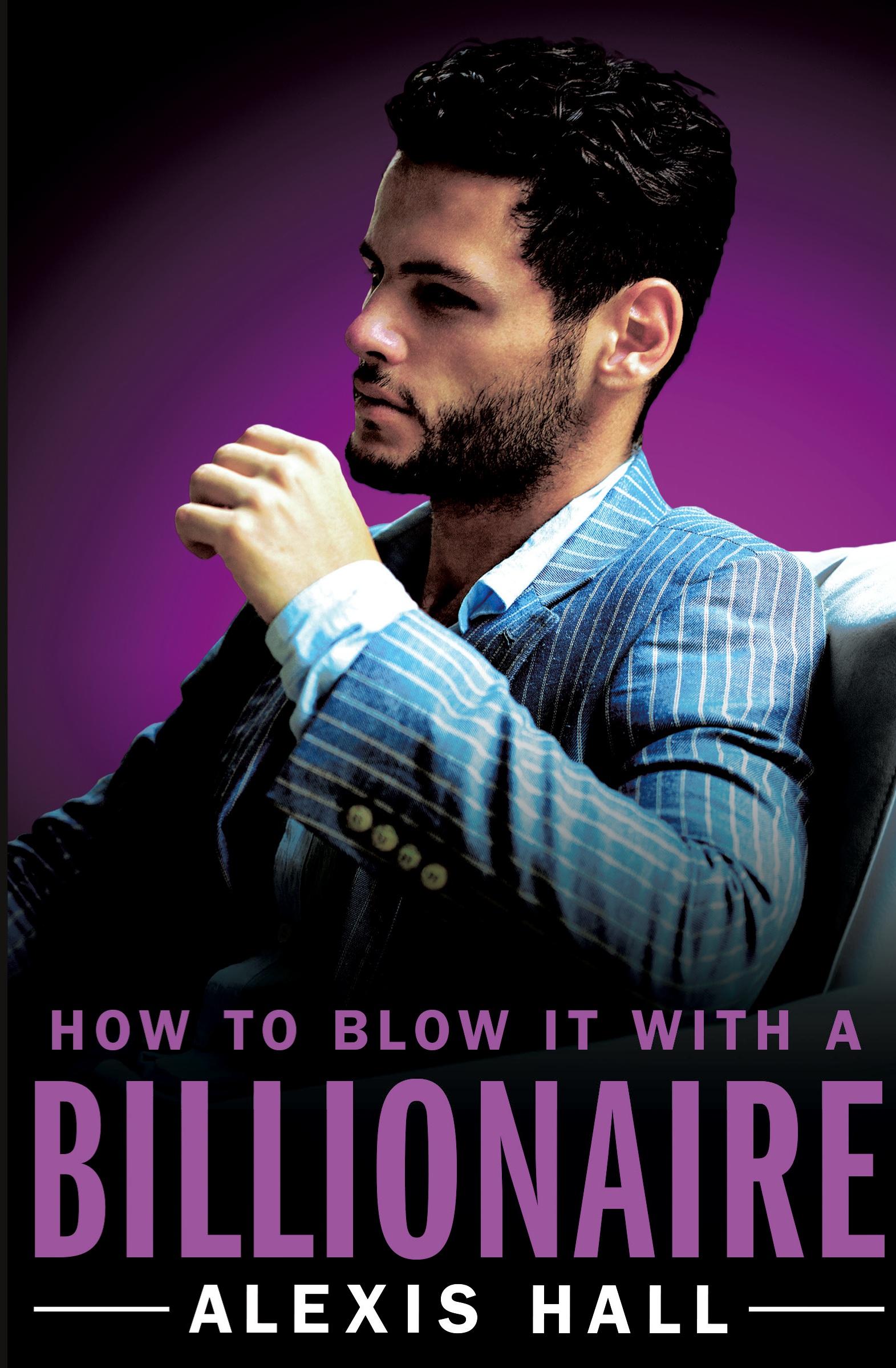 Cover: 9781455571352 | How to Blow It with a Billionaire | Alexis Hall | Taschenbuch | 2017