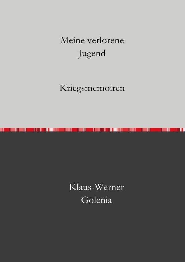 Cover: 9783737561112 | Meine verlorene Jugend | Kriegsmemoiren | Klaus-Werner Golenia | Buch