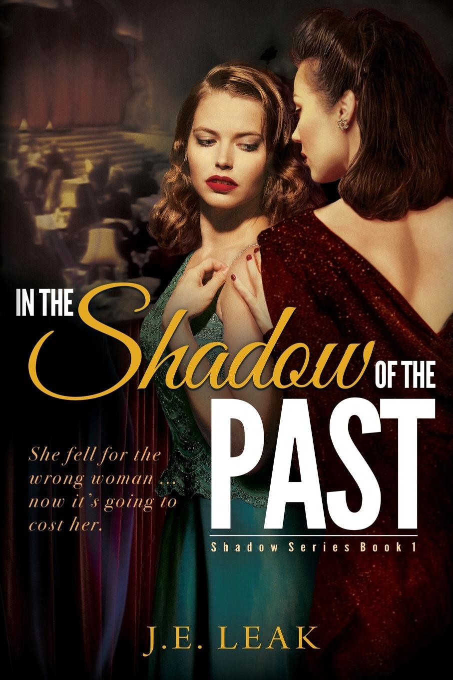 Cover: 9781955294010 | In the Shadow of the Past | A Lesbian Historical Novel | J. E. Leak