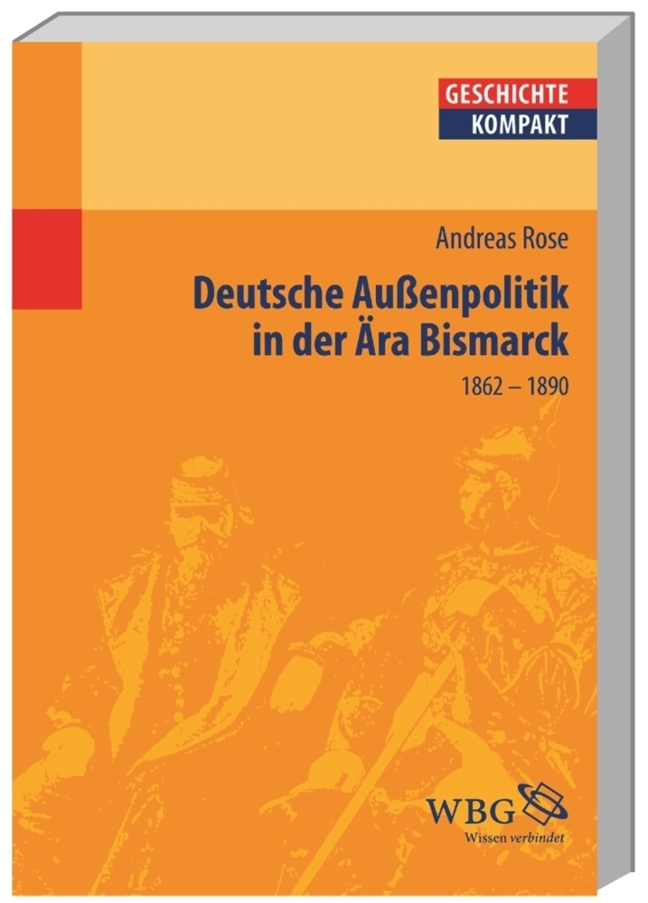 Cover: 9783534151882 | Deutsche Außenpolitik in der Ära Bismarck | 1862 - 1890 | Andreas Rose