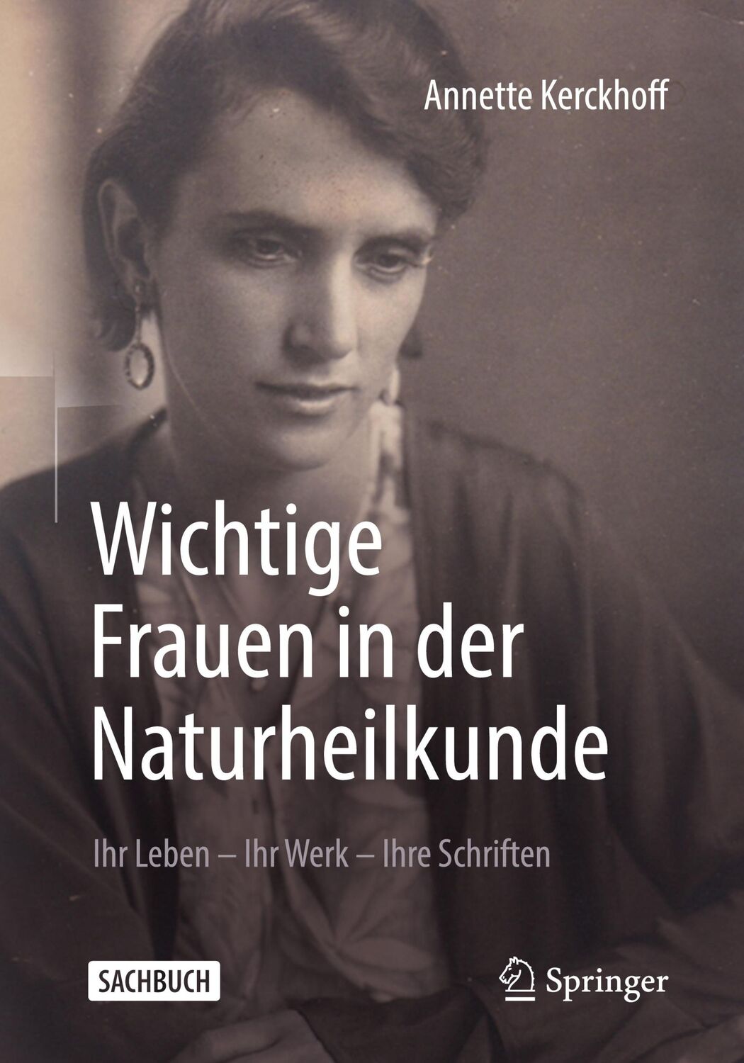 Cover: 9783662604588 | Wichtige Frauen in der Naturheilkunde | Annette Kerckhoff | Buch | xix