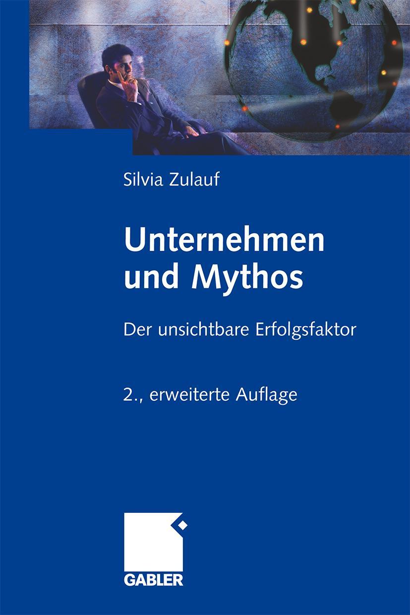 Cover: 9783834912893 | Unternehmen und Mythos | Der unsichtbare Erfolgsfaktor | Silvia Zulauf