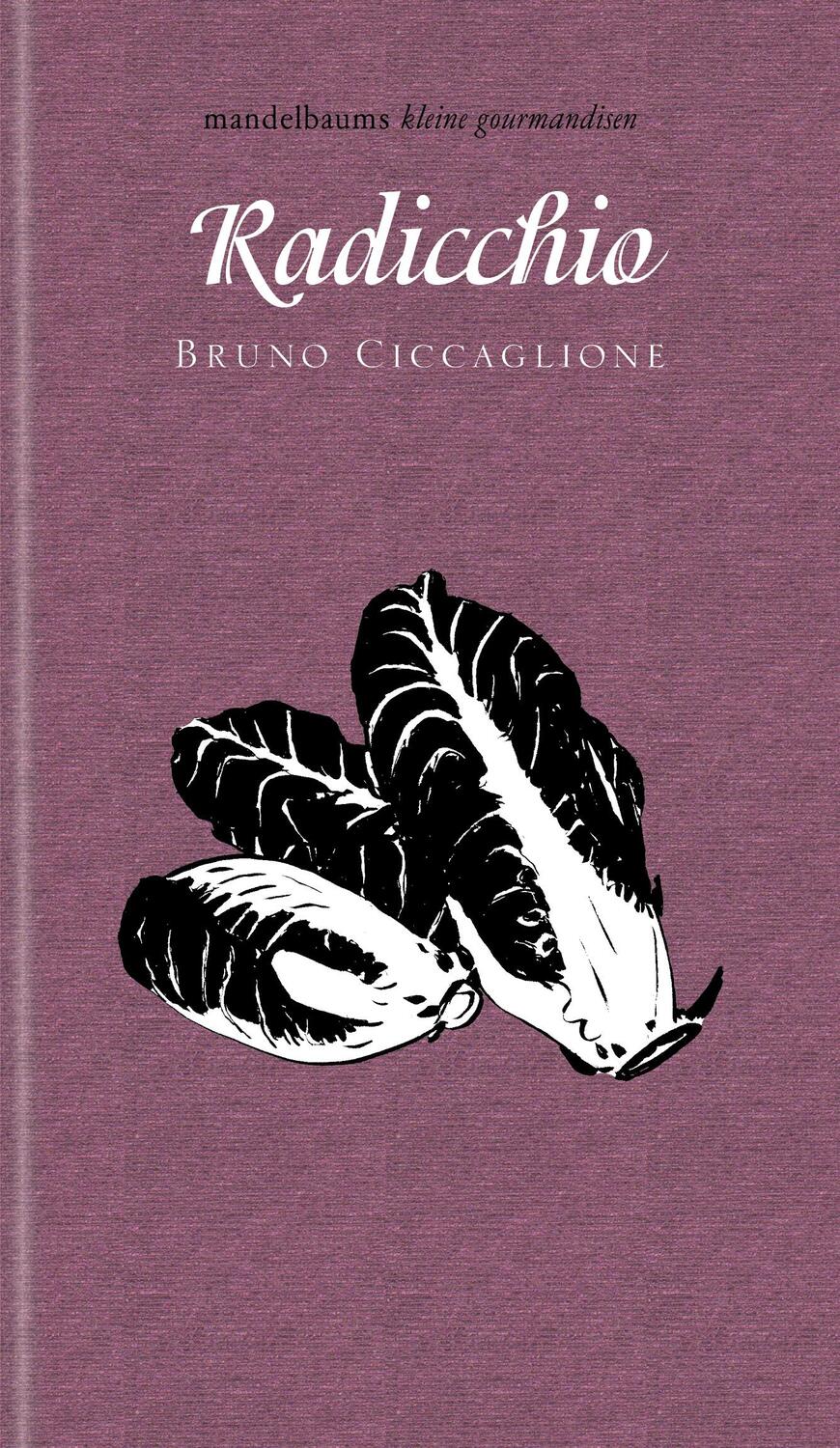 Cover: 9783854768975 | Radicchio | kleine gourmandise Nr. 36 | Bruno Ciccaglione | Buch