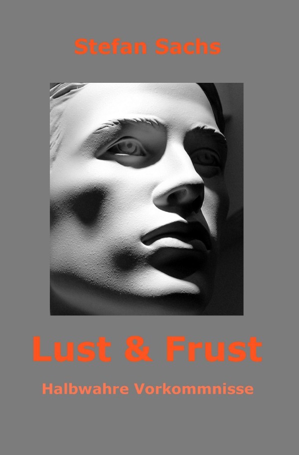 Cover: 9783818751388 | Lust &amp; Frust | Halbwahre Vorkommnisse | Stefan Sachs | Taschenbuch