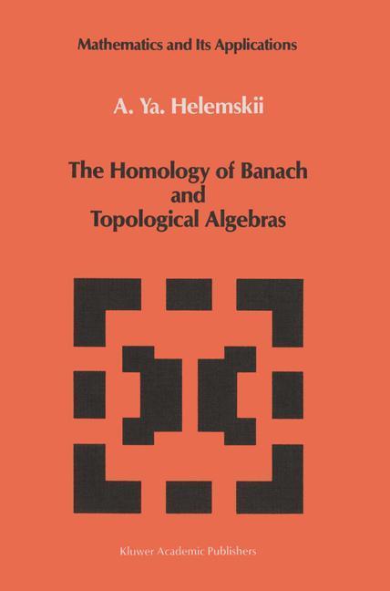 Cover: 9789401075602 | The Homology of Banach and Topological Algebras | A. Y. Helemskii | xx