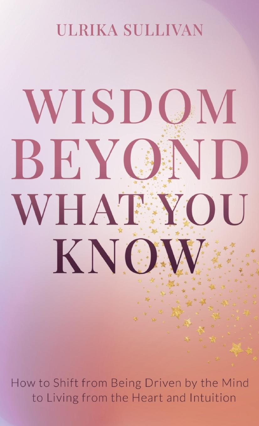 Cover: 9798985341621 | Wisdom Beyond What You Know | Ulrika Sullivan | Buch | Englisch | 2021