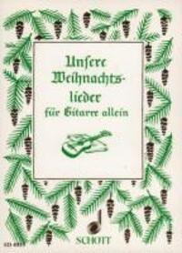 Cover: 9790001052177 | Unsere Weihnachtslieder | 43 Weihnachtslieder leicht gesetzt. Gitarre.