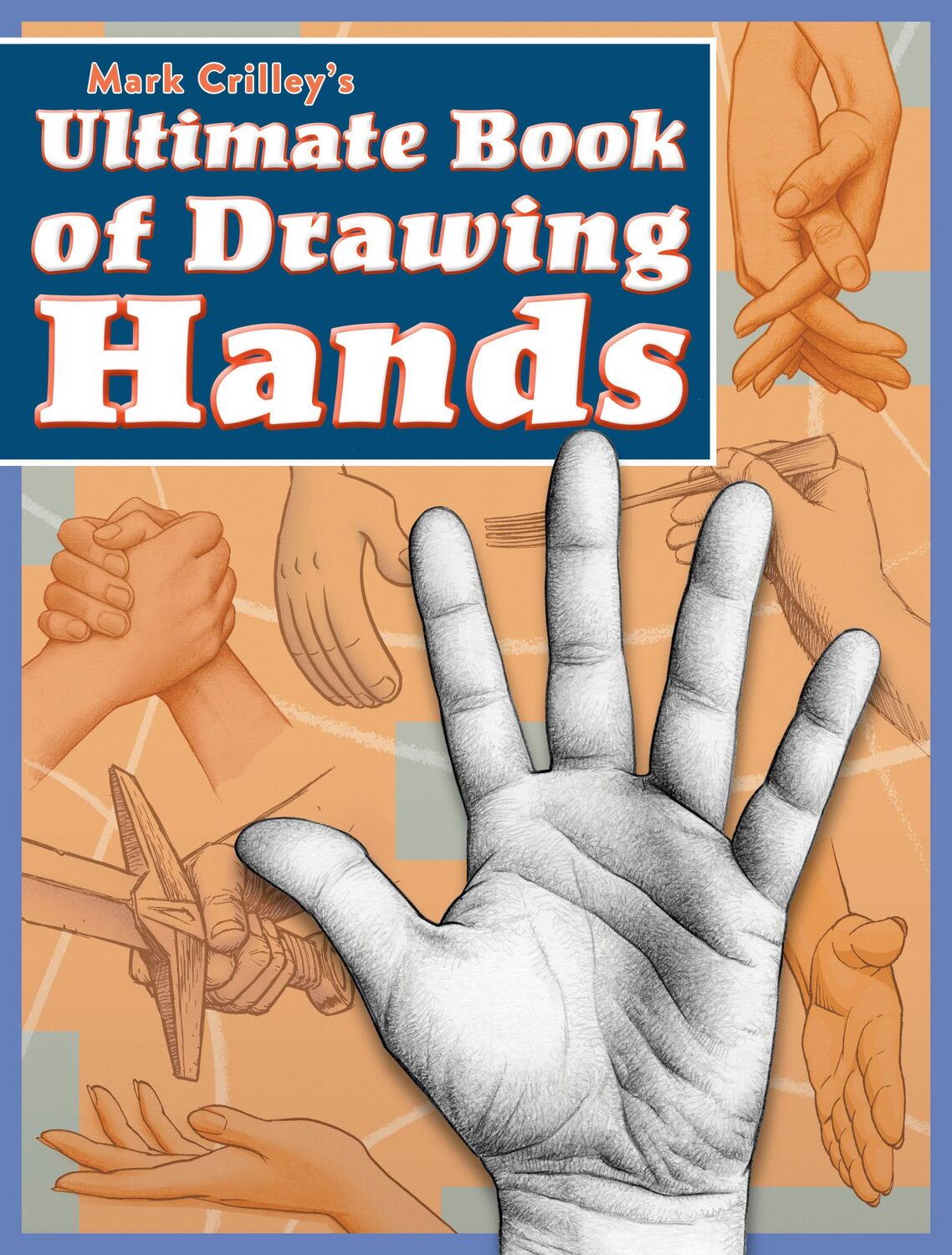 Cover: 9781440353482 | Mark Crilley's Ultimate Book of Drawing Hands | Mark Crilley | Buch