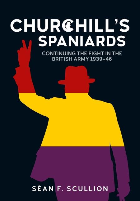 Cover: 9781804515334 | Churchill's Spaniards | Séan F Scullion | Buch | Englisch | 2024