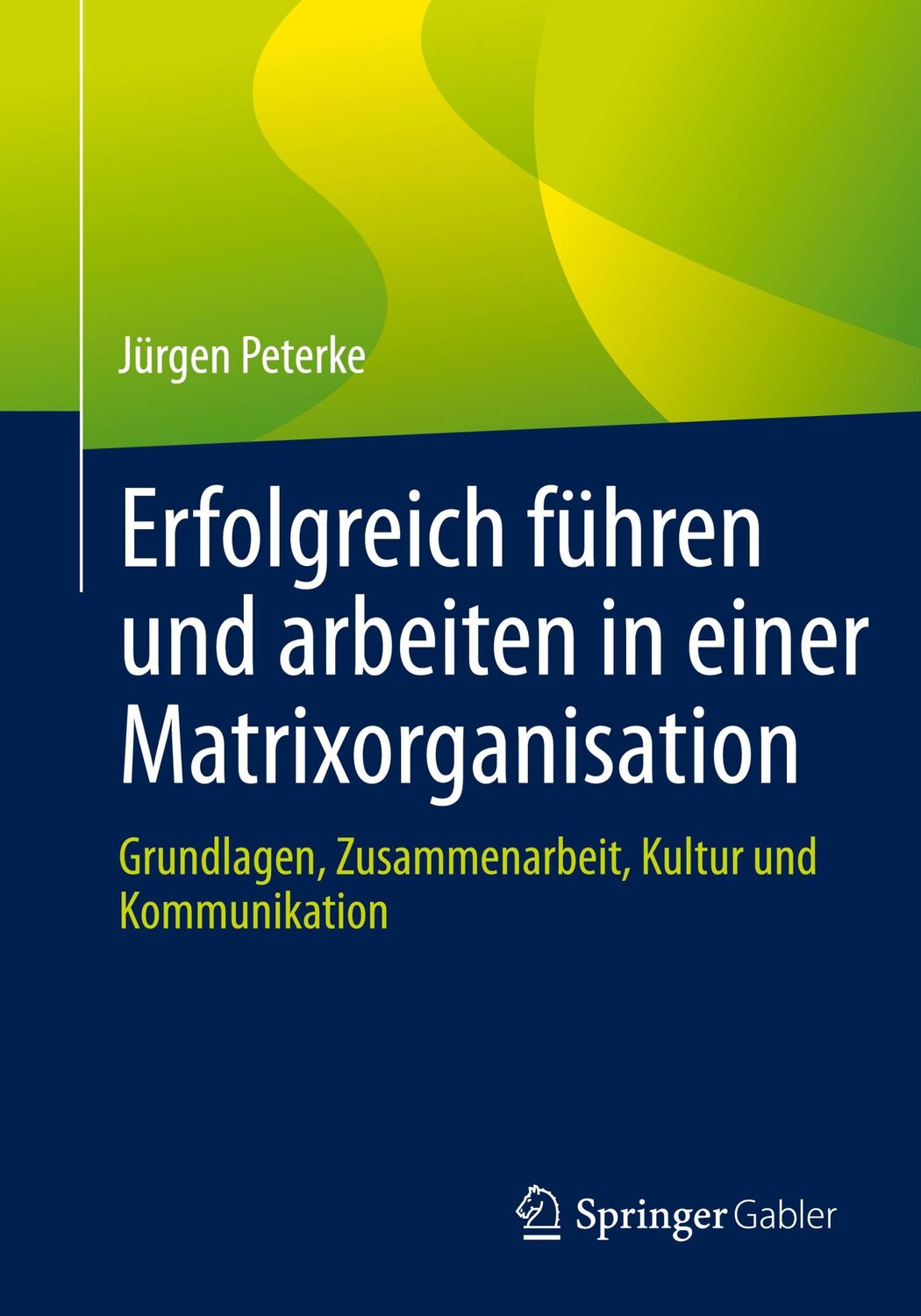 Cover: 9783658364892 | Erfolgreich führen und arbeiten in einer Matrixorganisation | Peterke