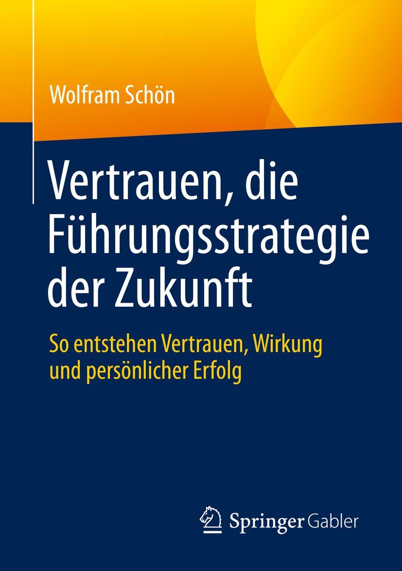 Cover: 9783662619704 | Vertrauen, die Führungsstrategie der Zukunft | Wolfram Schön | Buch