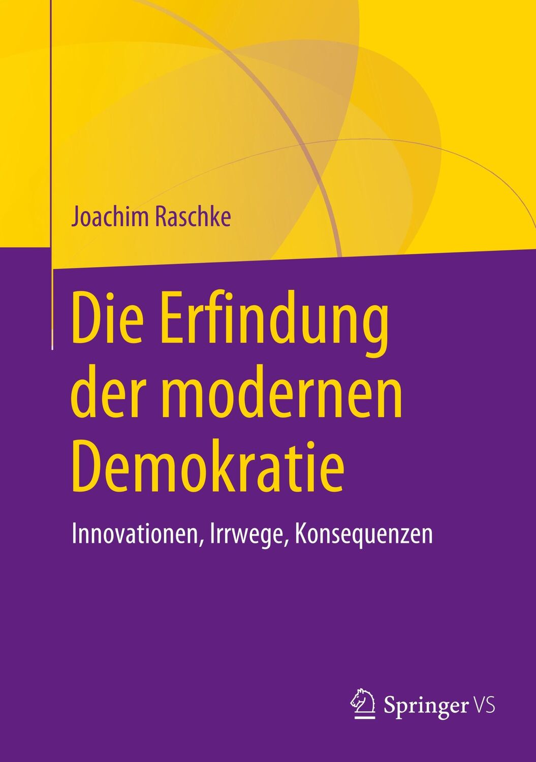 Cover: 9783658286675 | Die Erfindung der modernen Demokratie | Joachim Raschke | Buch | viii