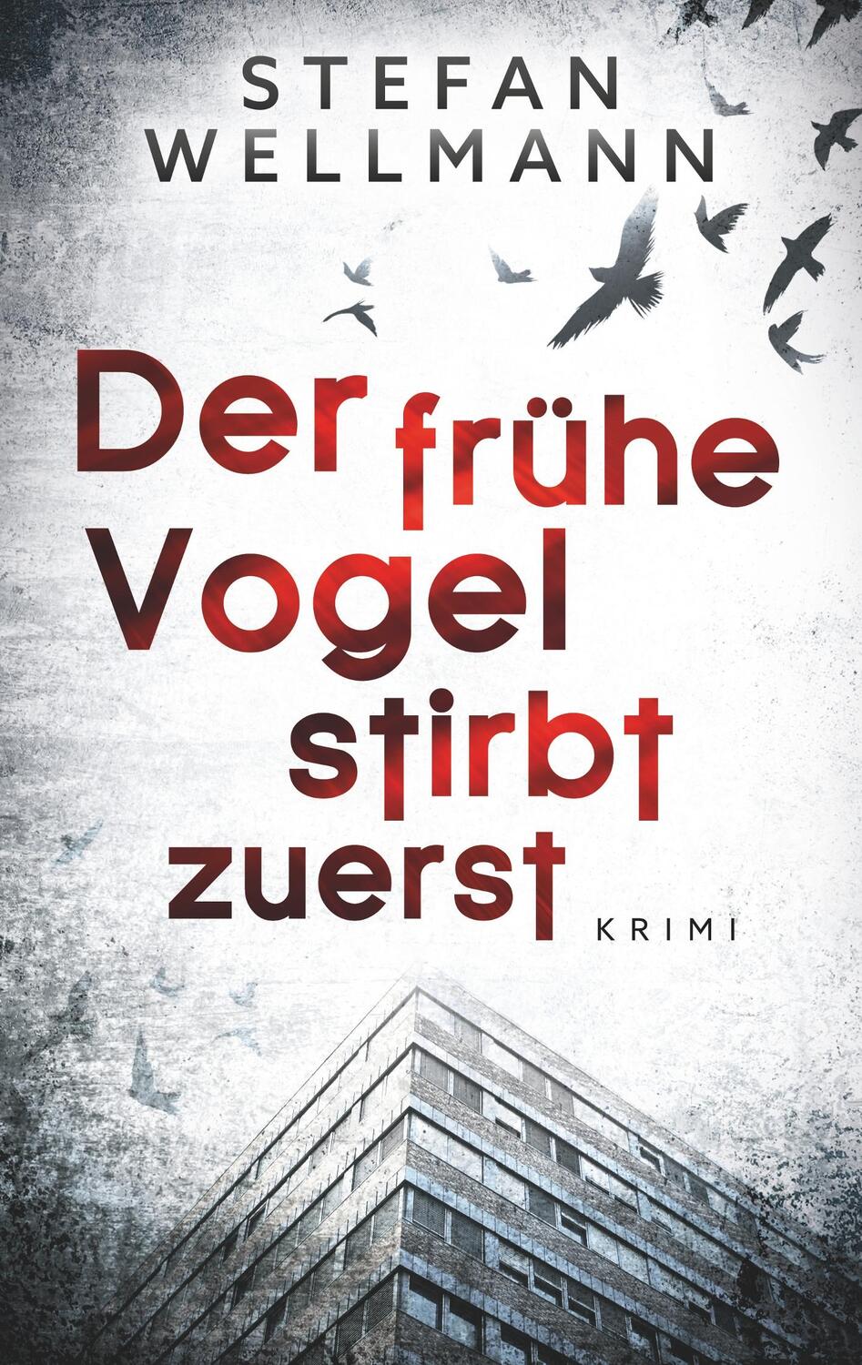 Cover: 9783748171881 | Der frühe Vogel stirbt zuerst | Stefan Wellmann | Taschenbuch