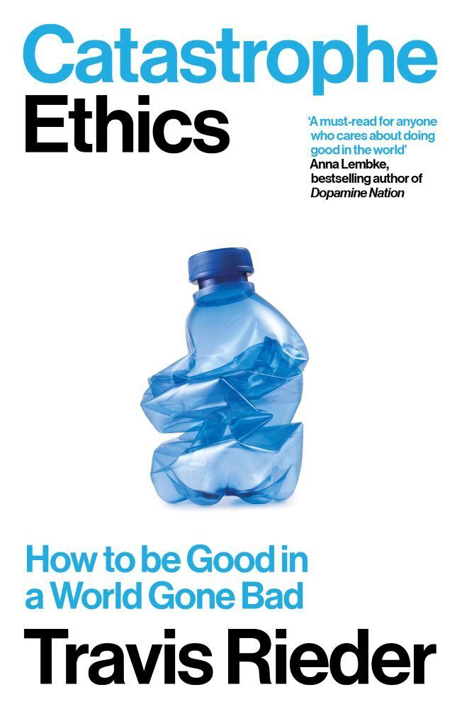 Cover: 9780715655634 | Catastrophe Ethics | How to be Good in a World Gone Bad | Rieder