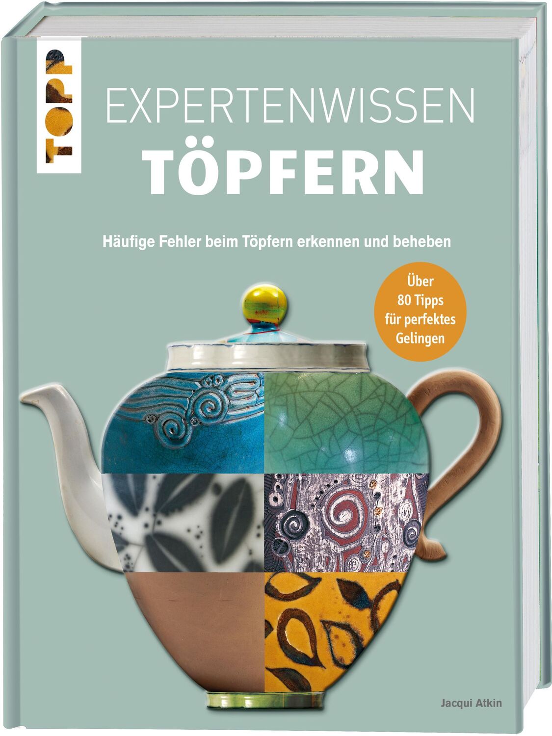 Cover: 9783772475771 | Expertenwissen Töpfern | Jacqui Atkin | Buch | 144 S. | Deutsch | 2015