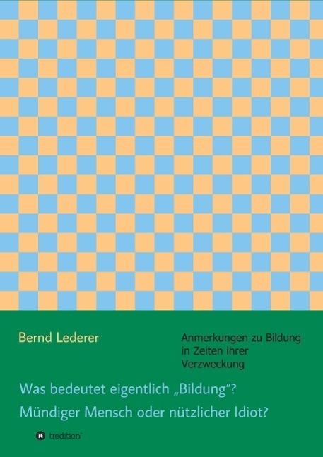 Cover: 9783734500183 | Was bedeutet eigentlich ¿Bildung¿? Mündiger Mensch oder nützlicher...