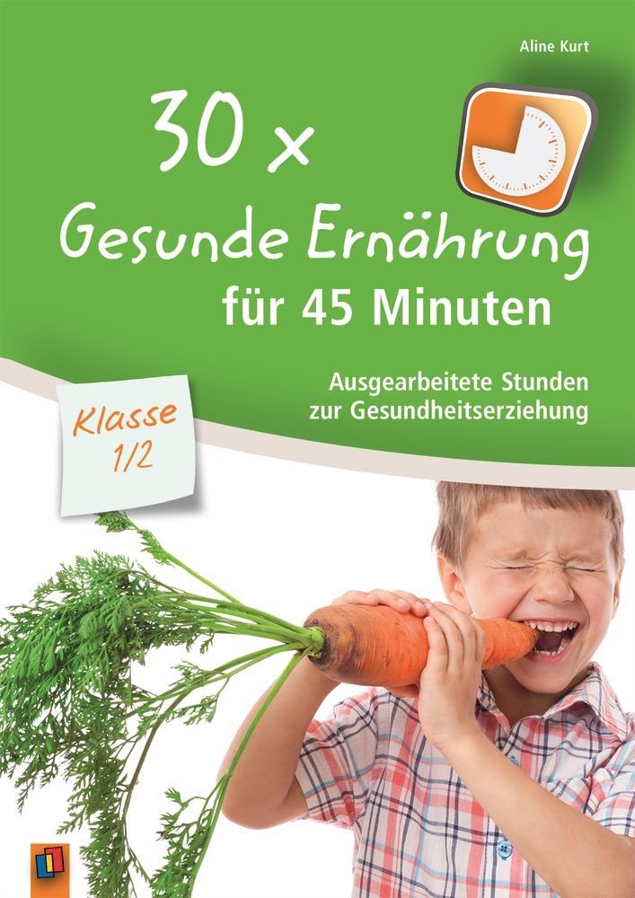 Cover: 9783834630957 | 30x Gesunde Ernährung für 45 Minuten - Klasse 1/2 | Aline Kurt | Buch