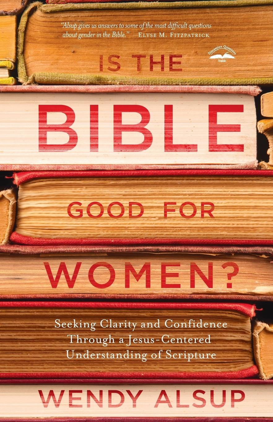 Cover: 9781601429001 | Is the Bible Good for Women? | Wendy Alsup | Taschenbuch | Englisch