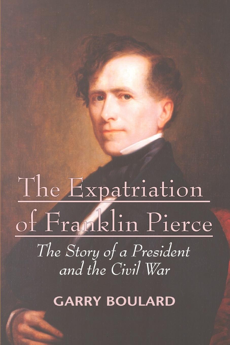 Cover: 9780595403677 | The Expatriation of Franklin Pierce | Garry Boulard | Taschenbuch