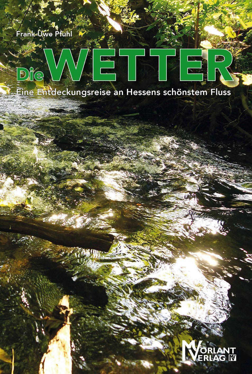 Cover: 9783947012145 | Die Wetter | Eine Entdeckungsreise an Hessens schönstem Fluss | Pfuhl