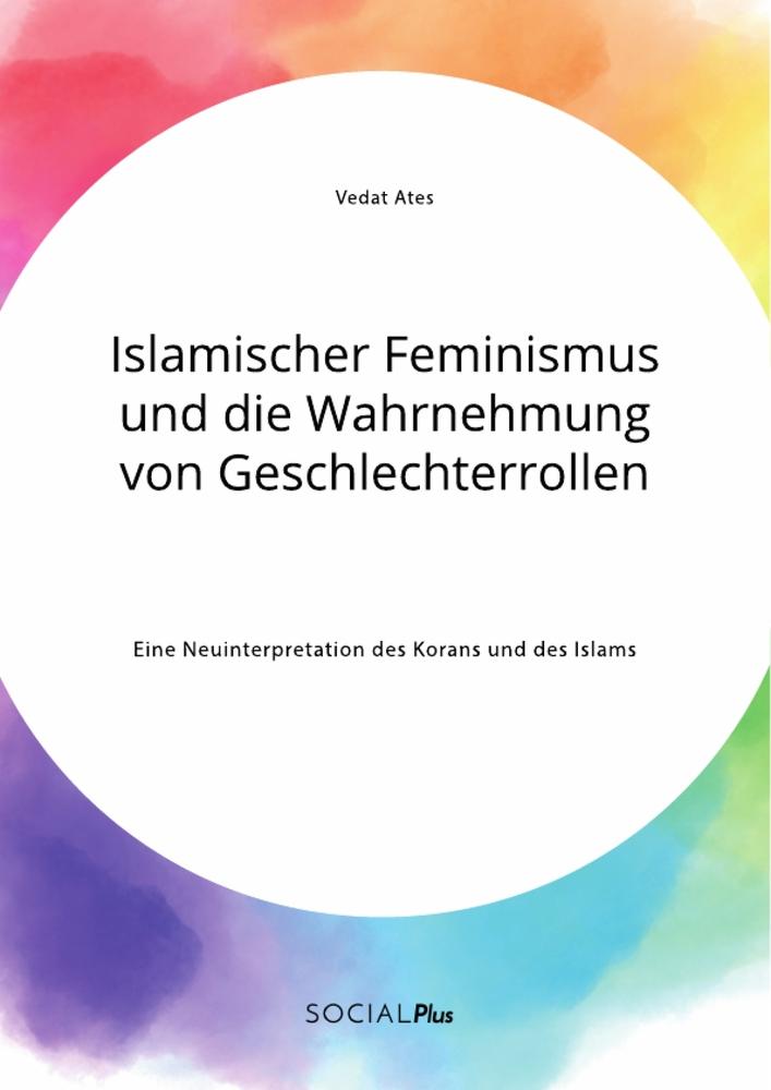 Cover: 9783963551314 | Islamischer Feminismus und die Wahrnehmung von Geschlechterrollen....