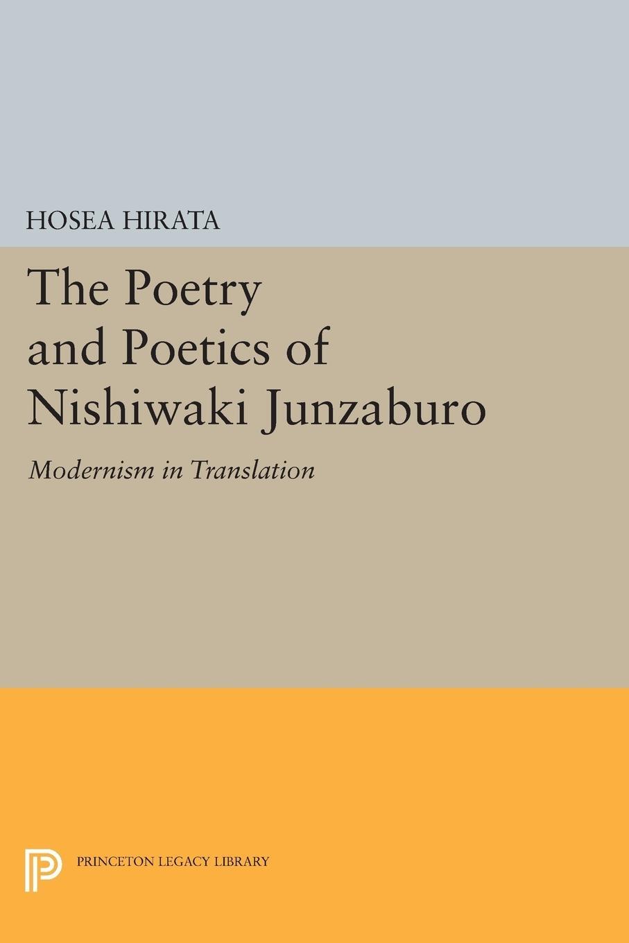 Cover: 9780691604855 | The Poetry and Poetics of Nishiwaki Junzaburo | Hosea Hirata | Buch