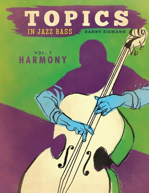 Cover: 9780692172056 | Topics in Jazz Bass: Harmony | Danny Ziemann | Taschenbuch | Englisch