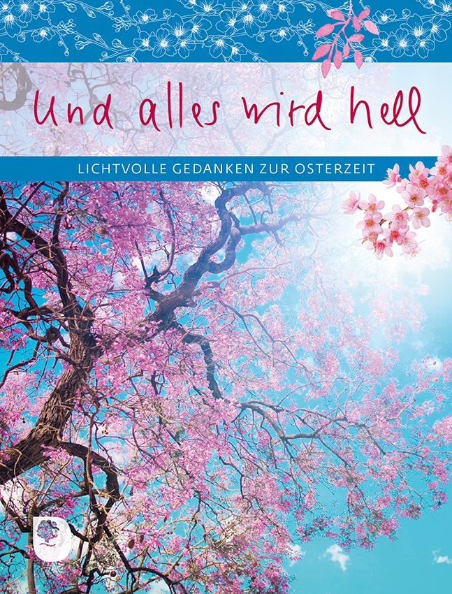 Cover: 9783987000218 | Und alles wird hell | Lichtvolle Gedanken zur Osterzeit | Broschüre