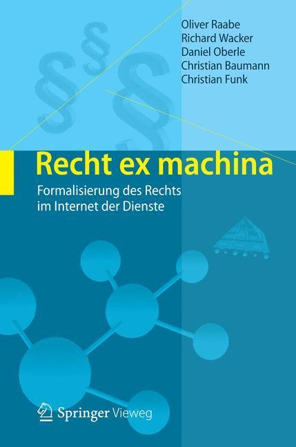 Cover: 9783642176708 | Recht ex machina | Formalisierung des Rechts im Internet der Dienste