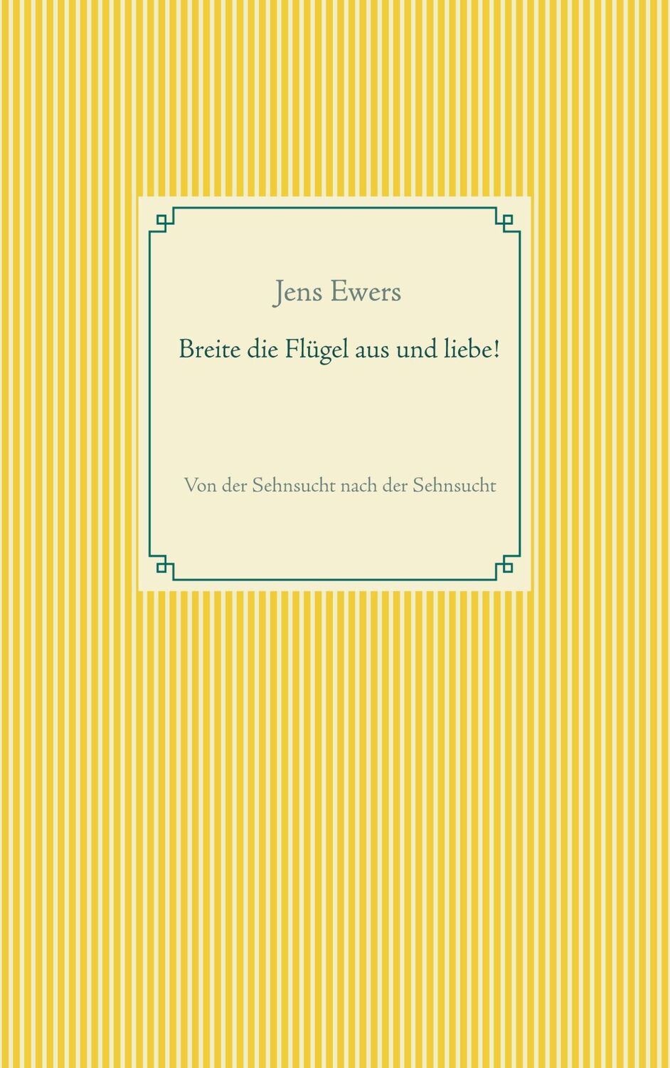 Cover: 9783752661323 | Breite die Flügel aus und liebe! | Jens Ewers | Taschenbuch | 102 S.